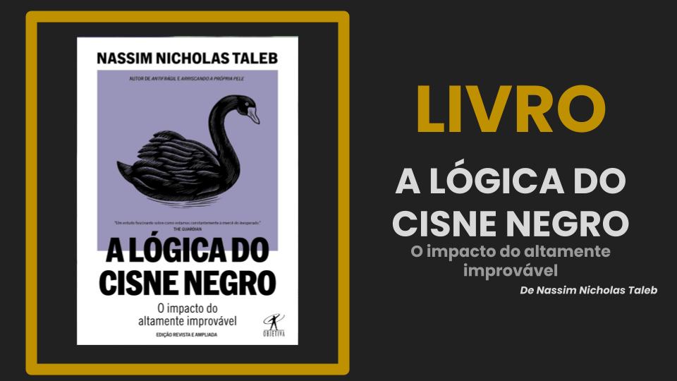 No momento, você está visualizando A Lógica do Cisne Negro