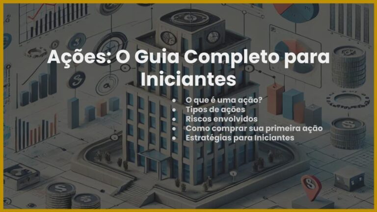 Leia mais sobre o artigo Ações: O Guia Completo para Iniciantes