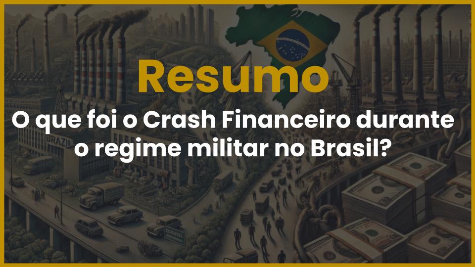 No momento, você está visualizando Crash Financeiro durante o regime militar no Brasil