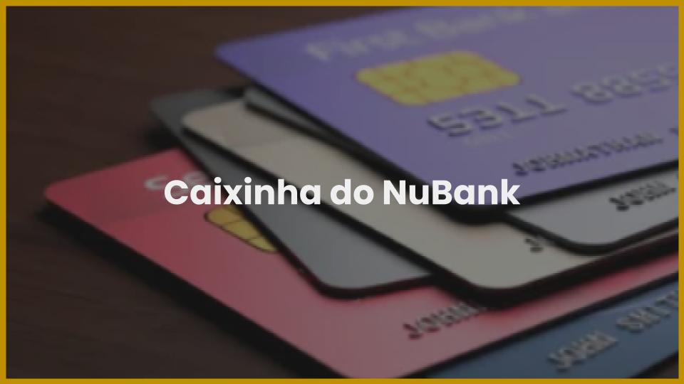 Caixinha Nubank